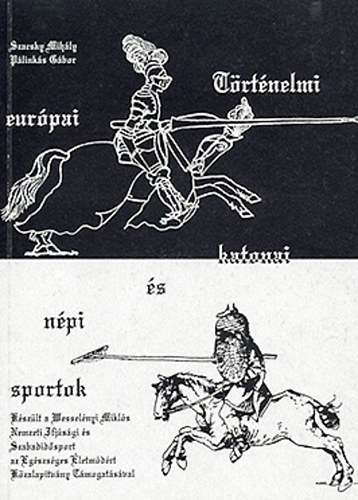 Szacsky Mih�ly - P�link�s G�bor - T�rt�nelmi, eur�pai, katonai �s n�pi sportok