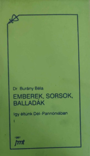 Dr. Burny Bla - Emberek, sorsok, balladk (gy ltnk Dl-Pannniban)