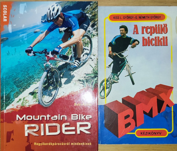 Kiss L. Gyrgy-G. Nmeth Gyrg, Baki dm - 2db extrm biciklis sporttal kapcsolatos knyv - Kiss L. Gyrgy-G. Nmeth Gyrgy - A repl bicikli, Baki dm-Mountain Bike rider-Hegyikerkprozsrl mindenkinek