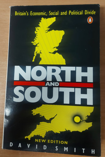 David Smith - North And South: Britain's Economic, Social And Political Divide