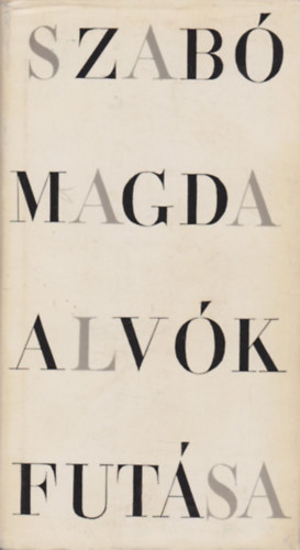 Szab Magda - Alvk futsa
