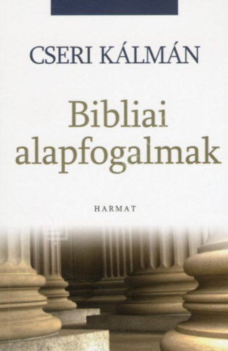 Cseri K�lm�n - Bibliai alapfogalmak