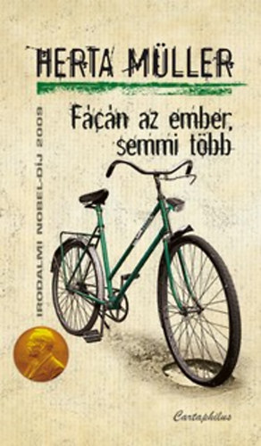 Herta Mller - Fcn az ember, semmi tbb