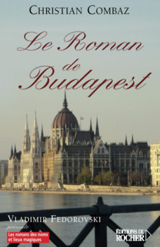 Christian Combaz - Le Roman de Budapest