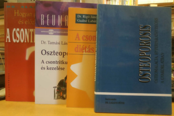 Dr. Dr. Lakatos Péter, Dr. Tamási László, Alan R. dr. Gaby Rigó János-Bencsik Klára-Gaálné Labáth Katalin - 4 db A csontritkulás diétás kezelése; Hogyan gyógyítható és előzhető meg a csontritkulás?; Osteoporosis (Osteomalacia, Hyperparathyreosis a gyakorlatban); Oszteoporózis (A csontritkulás megelőzése és kezelése)