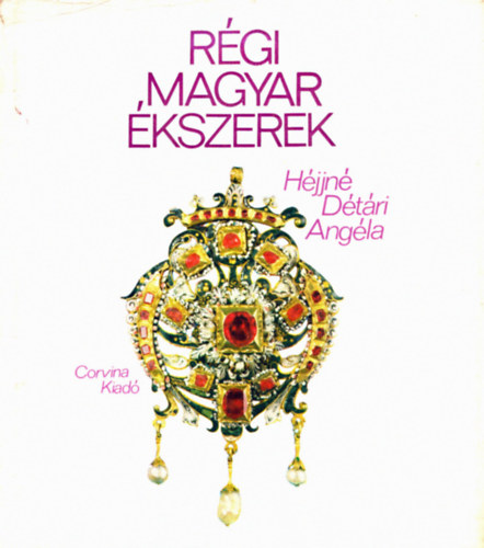 H�jjn� D�t�ri Ang�la - R�gi magyar �kszerek