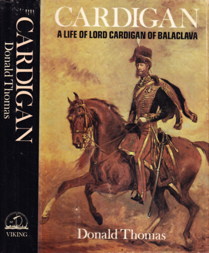 Donald Thomas - Cardigan: A Life of Lord Cardigan of Balaclava