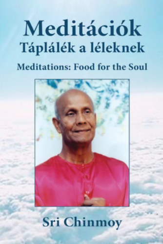 Sri Chinmoy - Meditációk: Táplálék a léleknek