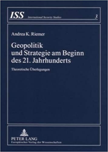 Andrea K. Riemer - Geopolitik und Strategie am Beginn des 21. Jahrhunderts: Theoretische berlegungen
