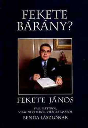 Benda Lszl - Fekete brny? (Fekete Jnos vall letrl, vilgnzetrl, vilgltsrl Benda Lszlnak)