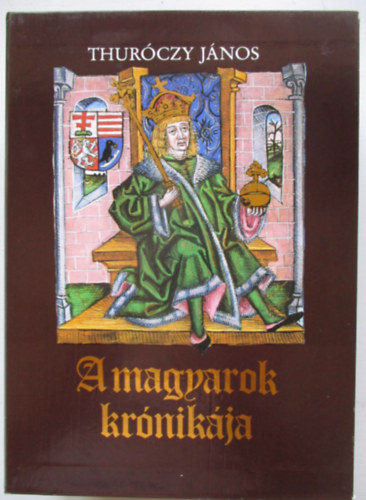 Thur�czy J�nos - A magyarok kr�nik�ja I-II.