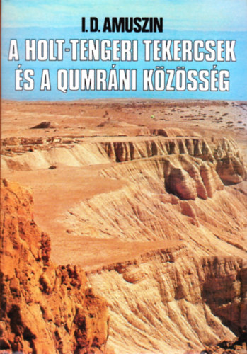 I.D. Amuszin - A holt-tengeri tekercsek s a qumrni kzssg