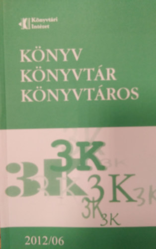 Mezey Lszl Mikls  Bartk Gyrgyi szerk. (szerk.) - Knyv, Knyvtr, Knyvtros 2012 / 06