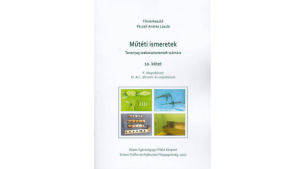 Pczeli Andrs Lszl fszerk. - Mtti ismeretek (Tananyag szakasszisztensek szmra) 10. ktet - X. Idegsebszet. XI. Arc-, llcsont- s szjsebszet