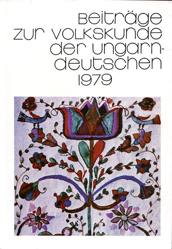 Balassa Ivn  (fszerk.) - Beitrge zur volkskunde der Ungarn-Deutschen 1979