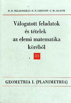 Skljarszkij,Csengov,Jaglom - vlogatott feladatok s ttelek az elemi matematika krbl 2/1