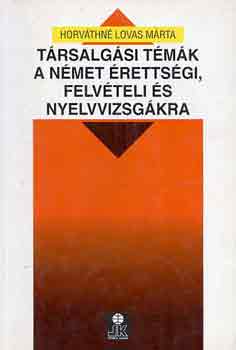 Horv�thn� Lovas M�rta - T�rsalg�si t�m�k a n�met �retts�gi, felv�teli �s nyelvvizsg�kra