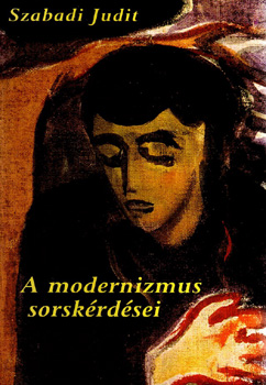 Szabadi Judit - A modernizmus sorskrdsei