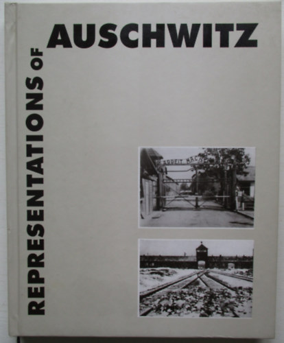 Yasmin Doosry - Representations of Auschwitz - 50 years of photographs, paintings and graphics
