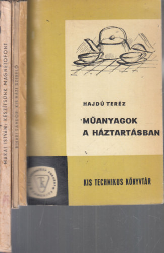 3 db. Kis technikus knyvtr (Manyagok a hztartsban + Kis hzi szerel + Ksztsnk magnetofont)