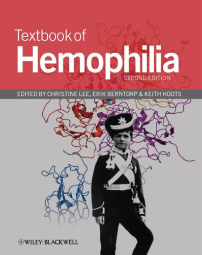 Erik Berntorp, Keith Hoots Christine Lee - Textbook of Hemophilia ("A hemoflia tanknyve" angol nyelven)