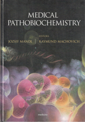 Machovich Raymund Mandl J�zsef  (szerk.) - Medical Pathobiochemistry