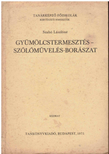 Szab� L�szl�n� - Gy�m�lcstermeszt�s - sz�l�m�vel�s - bor�szat