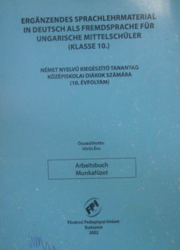 Vrs va - Erganzendes sprachlehrmaterial in deutsch als fremdsprache fr ungarische mittelschler - Arbeitsbuch ( Klasse 10 ) / Nmet nyelv kiegszt tananyag kzpiskolai dikok szmra 10. vfolyam - Munkafzet