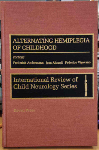 Jean Aicardi, Federico Vigevano Frederick Andermann - Alternating Hemiplegia of Childhood (International Review of Child Neurology Series)(Raven Press)