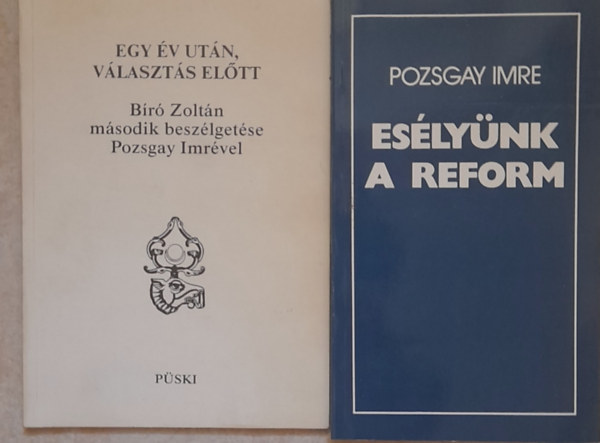 Br Zoltn-Pozsgay Imre - 2 knyv: Pozsgay Imre: Eslynk a reform;  Egy v utn, vlaszts eltt (Br Zoltn msodik beszlgetse Pozsgay Imrvel)