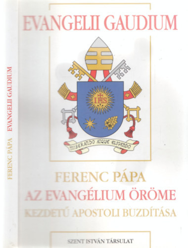 Ferenc pápa - Evangelii Gaudium - Ferenc pápa Az evangélium öröme kezdetű apostoli buzdítása