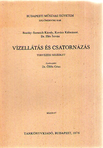 Bozóky-Szeszich Károly; Kovács Kálmánné; Dr. Illés István - Vízellátás és csatornázás - Tervezési segédlet