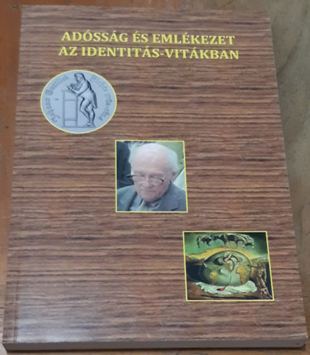 Kiss Endre (Szerk) - Adósság és emlékezet az identitás-vitákban