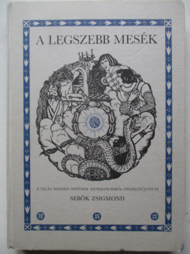 Seb�k Zsigmond  (szerk.) - A legszebb mes�k