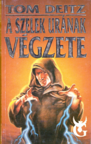 Tom Deitz - A Szelek Urának végzete - Izgalom! Kaland! Fantázia! Szerelem! Költészet!