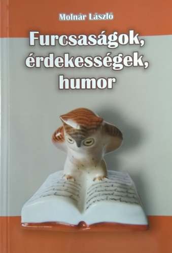 Molnr Lszl - Furcsasgok, rdekessgek, humor
