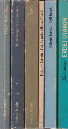 Fekete Istv�n - 6 db. Fekete Istv�n reg�ny: Hajnal Bad�nyban + Kittenberger K�lm�n �lete + Lutra + Cs� �s m�s elbesz�l�sek + T�li berek + Erdei utakon