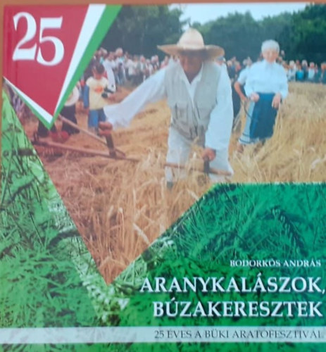 Bodorks Andrs - Aranykalszok, bzakeresztek - Goldene hren, weizen-kreuze - Golden spikes, crosses of wheat