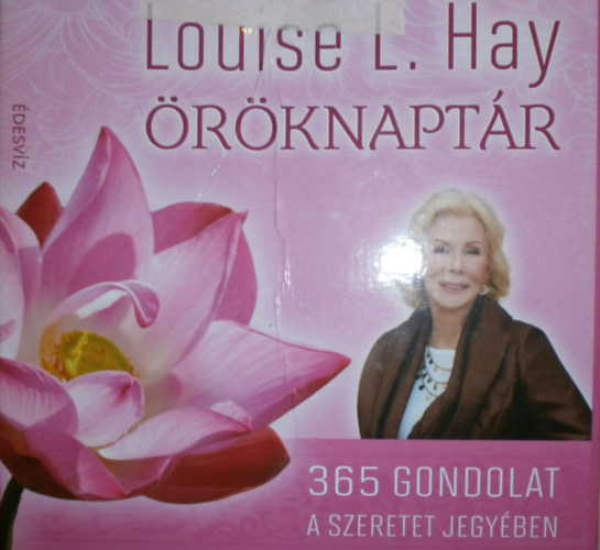 Louise L. Hay - Louise L. Hay rknaptr - 365 gondolat a szeretet jegyben