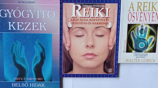 Tanmaya Honervogt, Fritz F. Smith  MD. Walter Lbeck - A reiki svnyn + Reiki - A kz ltal kzvettett gygyts s harmnia + Bels hidak - Kziknyv bels energink mozgsrl s energiatestjeink mkdsrl