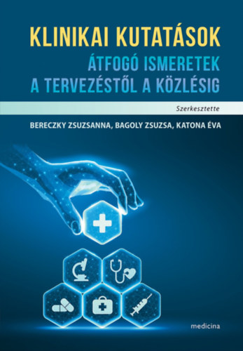Klinikai kutat�sok �tfog� ismeretek a tervez�st�l a k�zl�sig