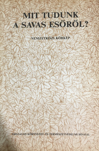 Sasvári Ágnes (szerk.) - Mit tudunk a savas esőről? - Nemzetközi körkép 1983.