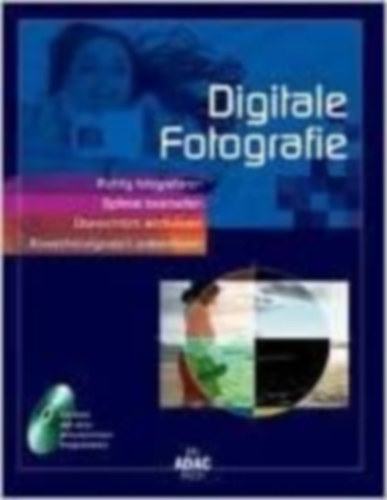 Christian Haasz - Digitale Fotografie ein ADAC Buch mit CD