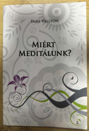 Vallyon Imre - Miért meditálunk? - Inspirált tanítások 2. könyv