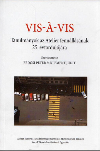 Klement Judit Erd�si P�ter  (szerk.) - Vis-a-vis - Tanulm�nyok az Atelier fenn�ll�s�nak 25. �vfordul�j�ra