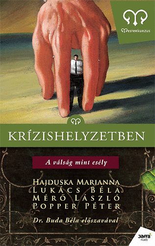 Mérő László; Hajduska Mariann; Popper Péter; Lukács B. - Krízishelyzetben