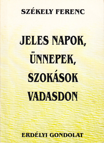 Szkely Ferenc - Jeles napok, nnepek, szoksok Vadasdon