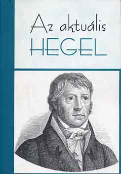 Quante, Michae Rzsa Erzsbet - Az aktulis Hegel