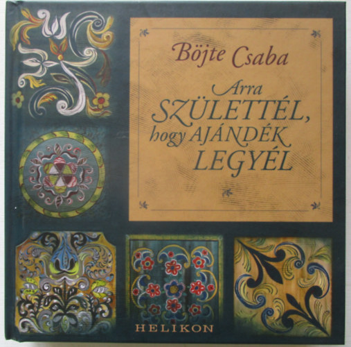 Bjte Csaba - Arra szlettl, hogy ajndk legyl