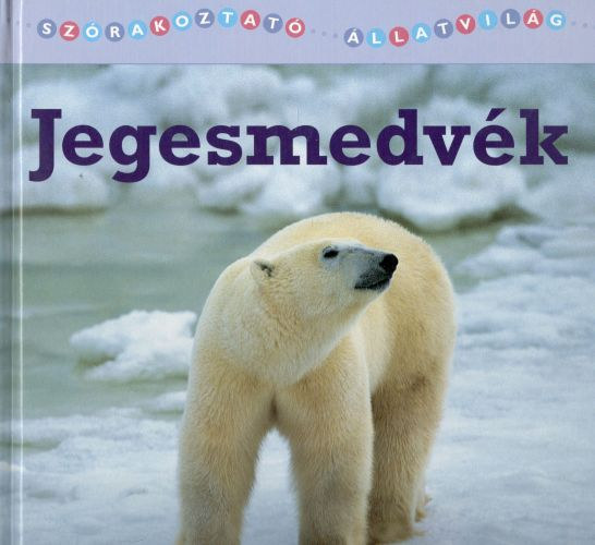 Christina Wilsdon - Sz�rakoztat� �llatvil�g: Jegesmedv�k